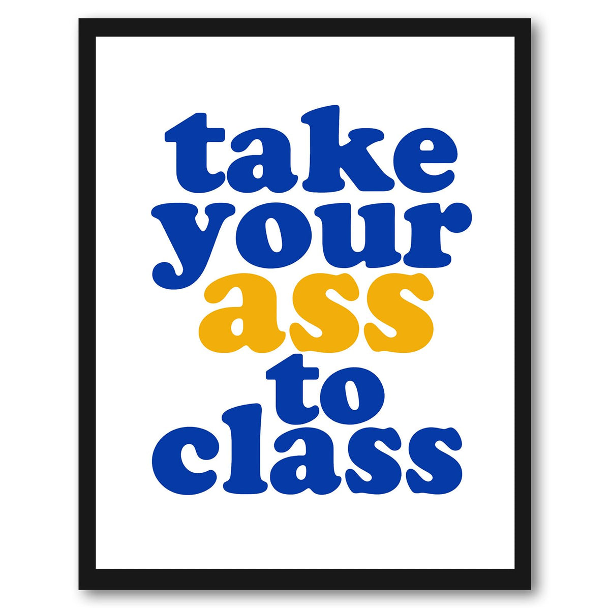 Take Your Ass To Class Poster, Funny Dorm Room Decor for College Students, Tough Love Study Motivation Wall Art, Pink Preppy Coquette Decor, Roommate Gift, Back to School Print (8X10 Unframed)